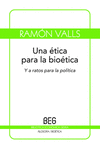 UNA ETICA PARA LA BIOETICA-Y A RATOS PARA LA POLITICA