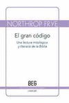 GRAN CODIGO,EL-UNA LECTURA MITOLOGICA Y LITERARIA DE LA BIBL