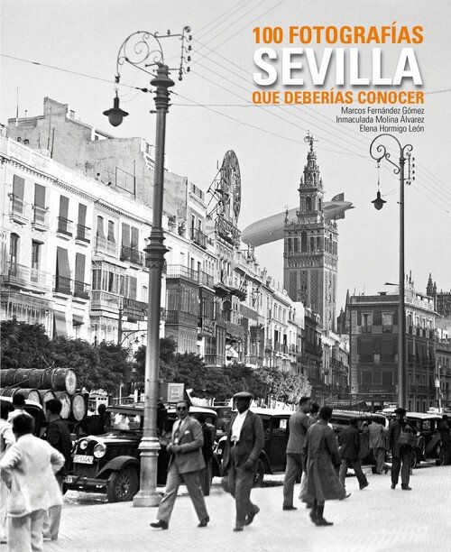 SEVILLA 100 FOTOGRAFIAS QUE DEBERIAS CONOCER