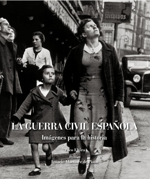 GUERRA CIVIL ESPA�OLA, LA-IMAGENES PARA LA HISTORIA