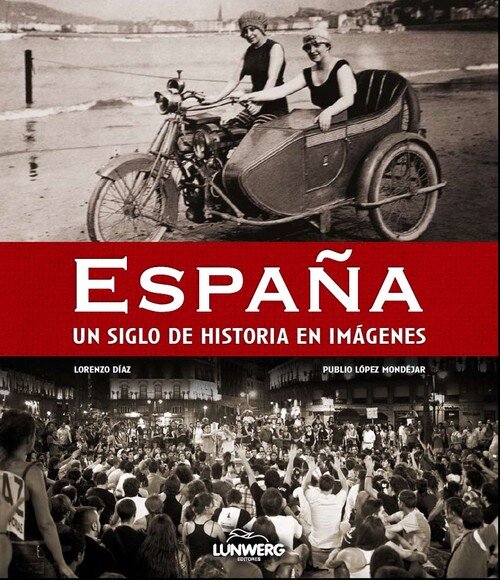 ESPA�A.UN SIGLO DE HISTORIA EN IMAGENES
