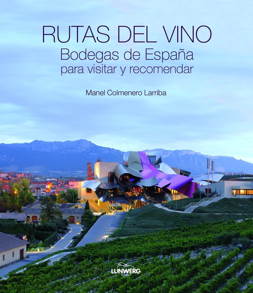 RUTAS DEL VINO. BODEGAS DE ESPA�A PARA VISITAR Y RECOMENDAR.