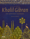 KHALIL GIBRAN UNA ANTOLOGIA ILUSTRADA