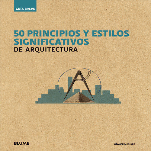 GUIA BREVE, 50 PRINCIPIOS Y ESTILOS SIGNIFICATIVOS DE ARQUIT