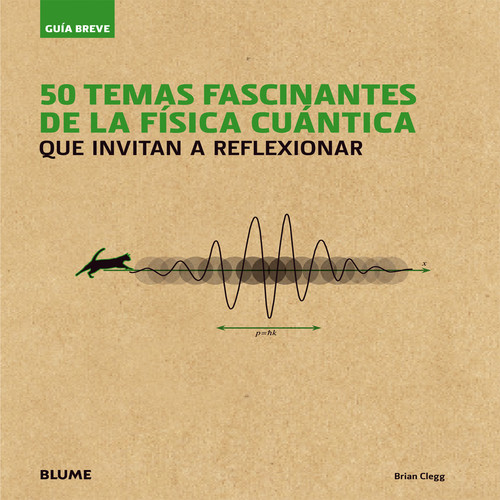 GUIA BREVE, 50 TEMAS FASCINANTES DE LA FISICA CUANTICA