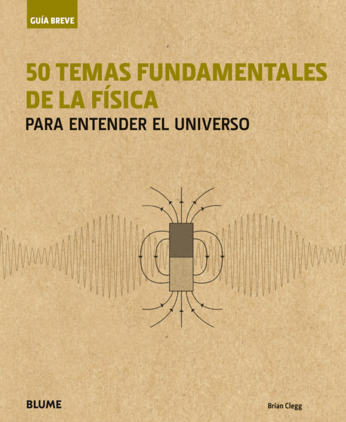 GUIA BREVE, 50 TEMAS FUNDAMENTALES DE LA FISICA