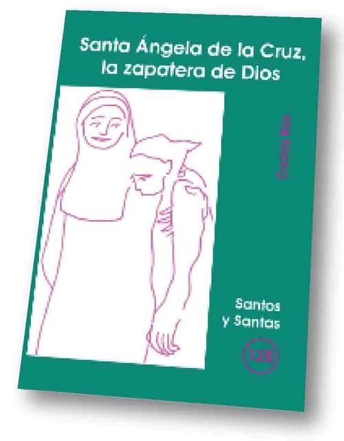 SANTA ANGELA DE LA CRUZ, LA ZAPATERA DE DIOS