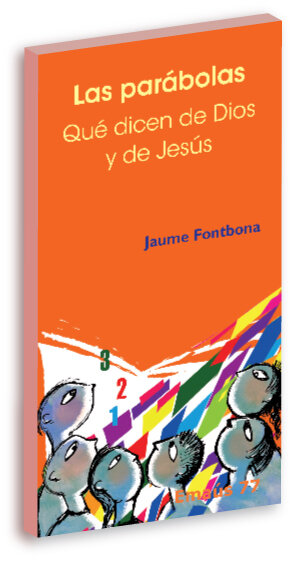 PARABOLAS, LAS: QUE DICEN DE DIOS Y DE JESUS
