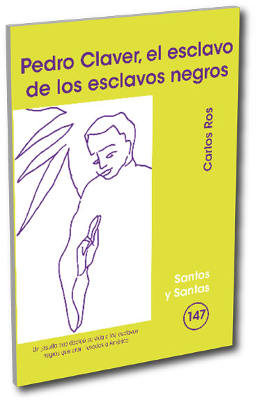PEDRO CLAVER, EL ESCLAVO DE LOS ESCLAVOS NEGROS