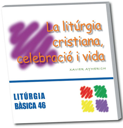 LITURGIA CRISTIANA, CELEBRACIO I VIDA, LA