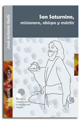 SAN SATURNINO, MISIONERO, OBISPO Y MARTIR