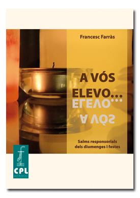 A VOS ELEVO ... ELS SALMS RESPONSORIALS DELS DIUMENGES I FES