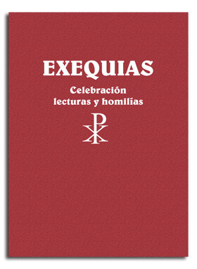 EXEQUIAS. CELEBRACION, LECTURAS Y HOMILIAS