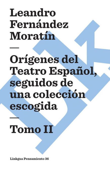 ORIGENES DEL TEATRO ESPA�OL, SEGUIDOS DE UNA COLECCION ESCOG