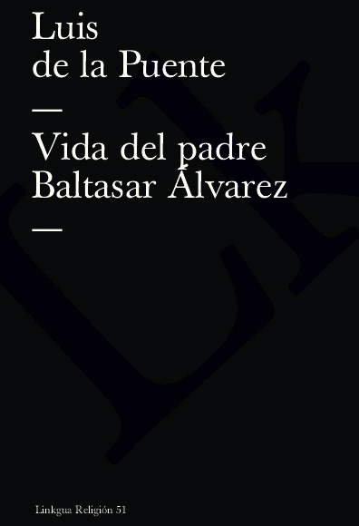 VIDA DEL PADRE BALTASAR ALVAREZ
