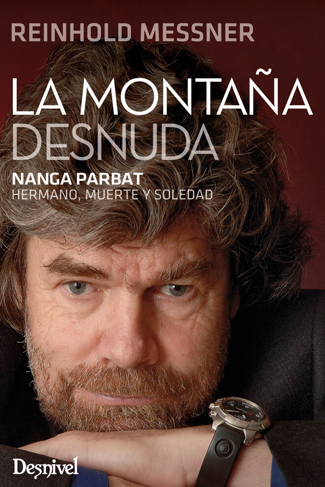 MONTA�A DESNUDA, LA. NANGA PARBAT HERMANO, MUERTE Y SOLEDAD