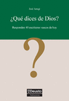 QUE DICES DE DIOS?