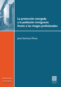 PROTECCION OTORGADA A LA POBLACION INMIGRANTE FRENTE A LOS R