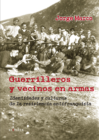 GUERRILLEROS Y VECINOS EN ARMAS-IDENTIDADES Y CULTURAS DE LA