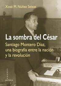 SOMBRA DEL CESAR,LA-SANTIAGO MONTERO DIAZ,UNA BIOGRAFIA ENTR