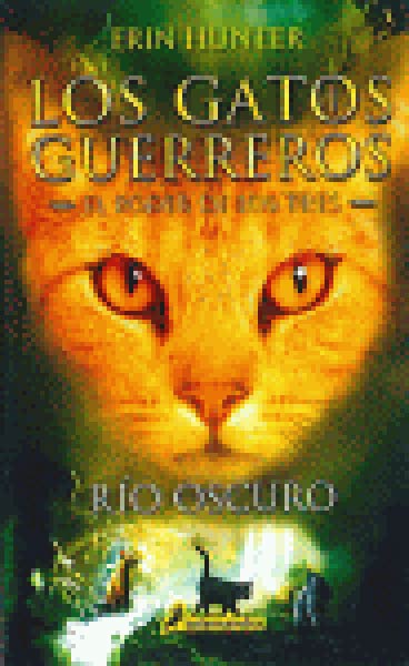 RIO OSCURO (GATOS GUERREROS EL PODER DE LOS TRES 2)