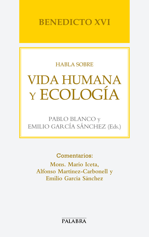 BENEDICTO XVI HABLA SOBRE VIDA HUMANA Y ECOLOGIA
