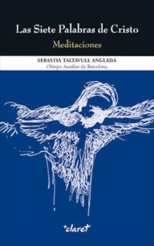 SIETE PALABRAS DE CRISTO, LAS. MEDITACIONES
