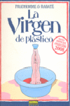VIRGEN DE PLASTICO, LA