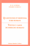QUAESTIONES ET RESPONSA IURIS ROMANI. TEXTOS Y CASOS DE DERE