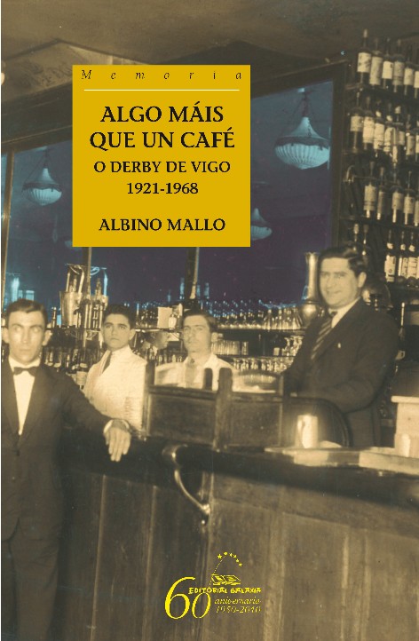 ALGO MAIS QUE UN CAFE. O DERBY DE VIGO (1921-1968)