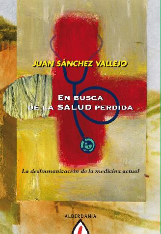 EN BUSCA DE LA SALUD PERDIDA-LA DESHUMANIZACION MEDICINA ACT