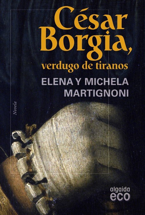 CESAR BORGIA, VERDUGO DE TIRANOS