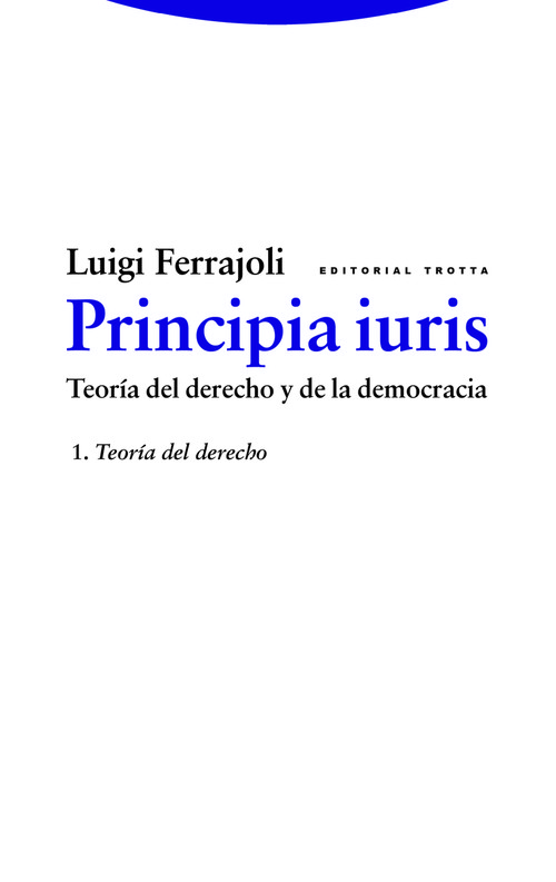 PRINCIPIA IURIS. TEORIA DEL DERECHO Y DE LA DEMOCRACIA 1
