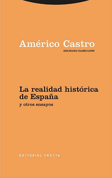 OR IV. LA REALIDAD HISTORICA DE ESPA�A Y OTROS ENSAYOS