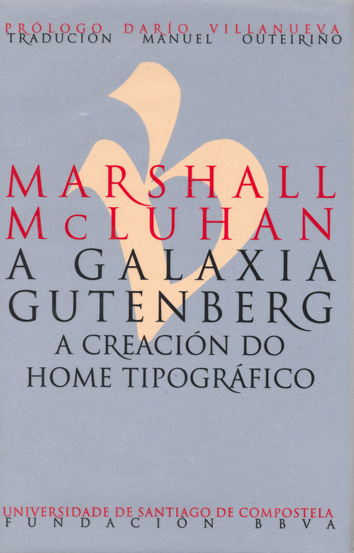 MARSHALL MCLUHAN, A GALAXIA GUTENBERG, A CREACION DO HOME TI