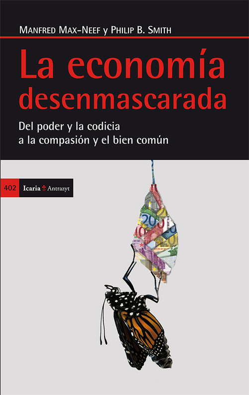 ECONOMIA DESENMASCARADA, LA-DEL PODER Y LA CODICIA A LA COM
