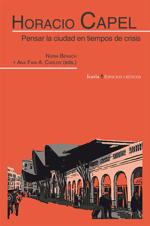 HORACIO CAPEL.PENSAR LA CIUDAD EN TIEMPOS DE CRISIS