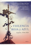 VIOLENCIA ROJA Y AZUL ESPA�A, 1936-1950