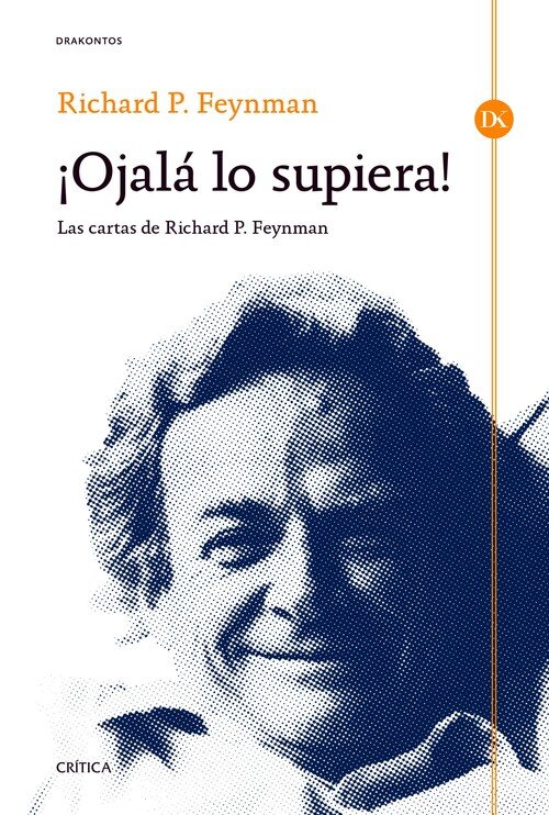 OJALA LO SUPIERA! LAS CARTAS DE RICHARD P. FEYNMAN
