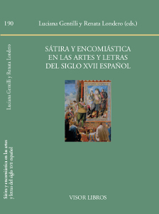 SATIRA Y ENCOMIASTICA EN LAS ARTES Y LETRAS DEL SIGLO XVII E