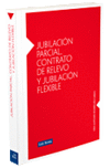 JUBILACION PARCIAL, CONTRATO DE RELEVO Y JUBILACION FLEXIBLE
