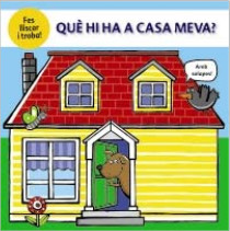 QUE HI HA A CASA MEVA?