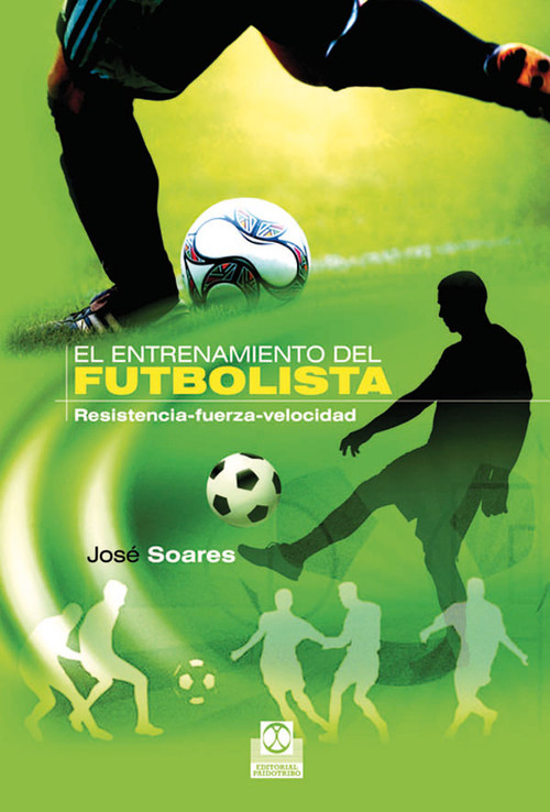 ENTRENAMIENTO DEL FUTBOLISTA,EL RESISTENCIA FUERZA VELOCIDAD