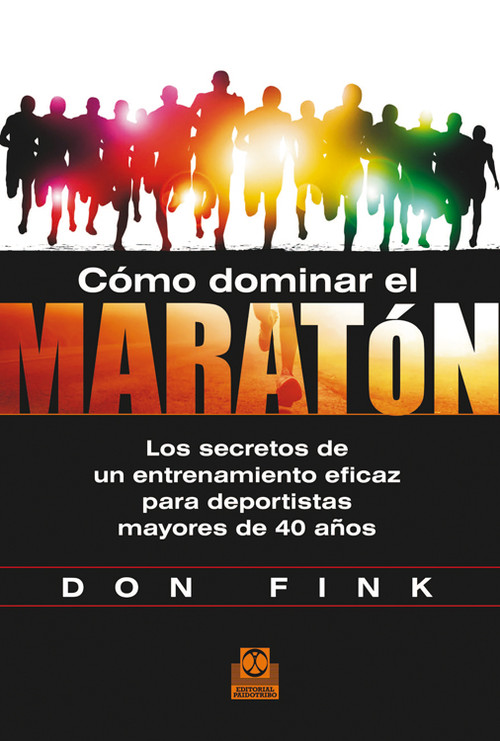 COMO DOMINAR EL MARATON LOS SECRETOS DE UN ENTRENAMIENTO E