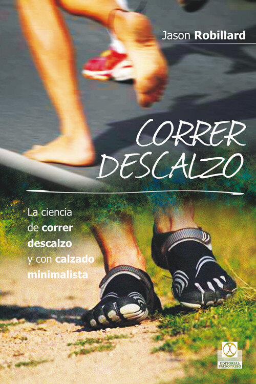 CORRER DESCALZO LA CIENCIA DE CORRER DESCALZO Y CON CALZADO