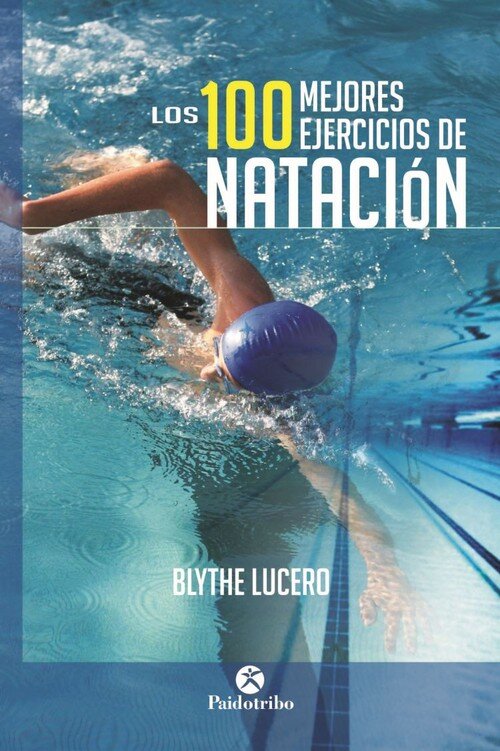 100 MEJORES EJERCICIOS DE NATACION,LOS