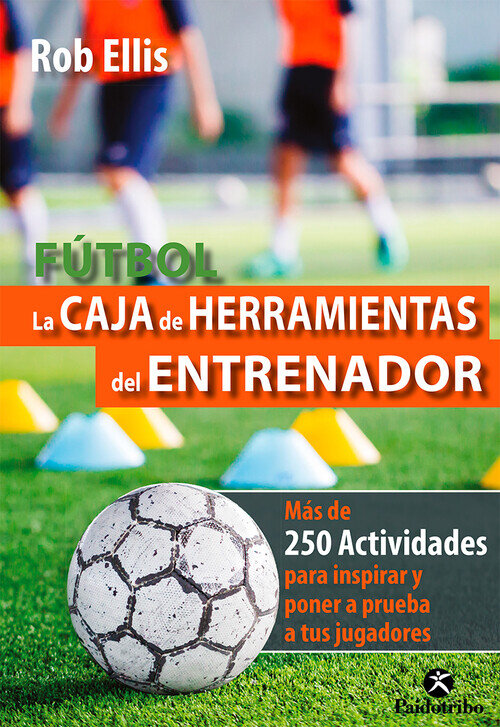 FUTBOL. LA CAJA DE HERRAMIENTAS DEL ENTRENADOR