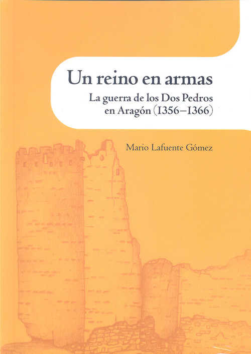UN REINO EN ARMAS, LA GUERRA DE LOS DOS PEDROS EN ARAGON (13