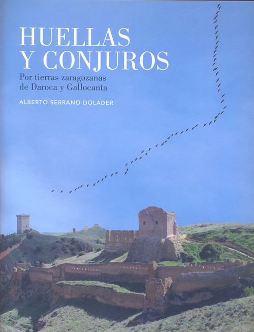 HUELLAS Y CONJUROS, POR TIERRAS ZARAGOZANAS DE DAROCA Y GALL