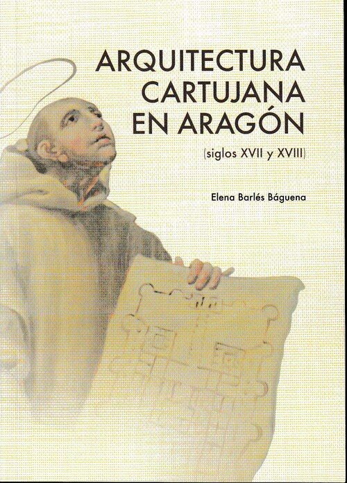 ARQUITECTURA CARTUJANA EN ARAGON (SIGLOS XVII Y XVIII)